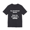 He Promised Peace, Then He Dropped a Bomb Jersey Tee - Gray