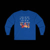I Will Go Out of My Way to Step on an Extra Crunchy Leaf - Cotton Long Sleeve Tee - Royal Blue