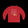 I Will Go Out of My Way to Step on an Extra Crunchy Leaf - Cotton Long Sleeve Tee - Chili
