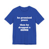 He Promised Peace, Then He Dropped a Bomb Jersey Tee - Royal Blue