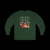 I Will Go Out of My Way to Step on an Extra Crunchy Leaf - Cotton Long Sleeve Tee - Forest Green