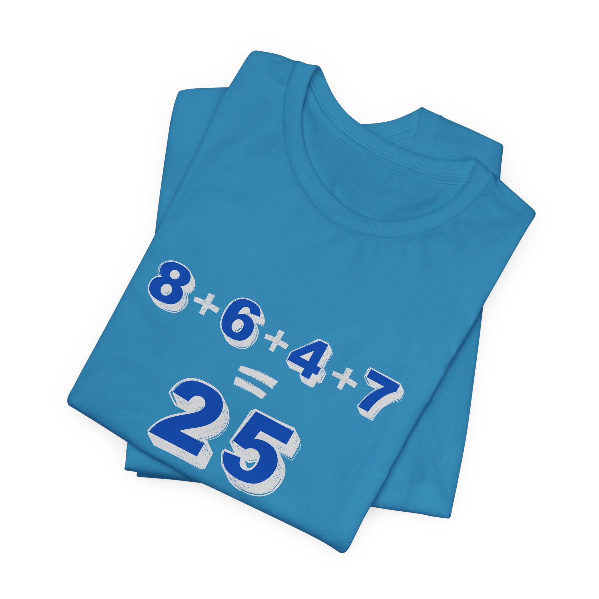 Folded teal t-shirt with a mathematical equation "8+6+4+7=25" design by empowHER by Heidi