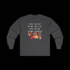 I Will Go Out of My Way to Step on an Extra Crunchy Leaf - Cotton Long Sleeve Tee - Dark Heather
