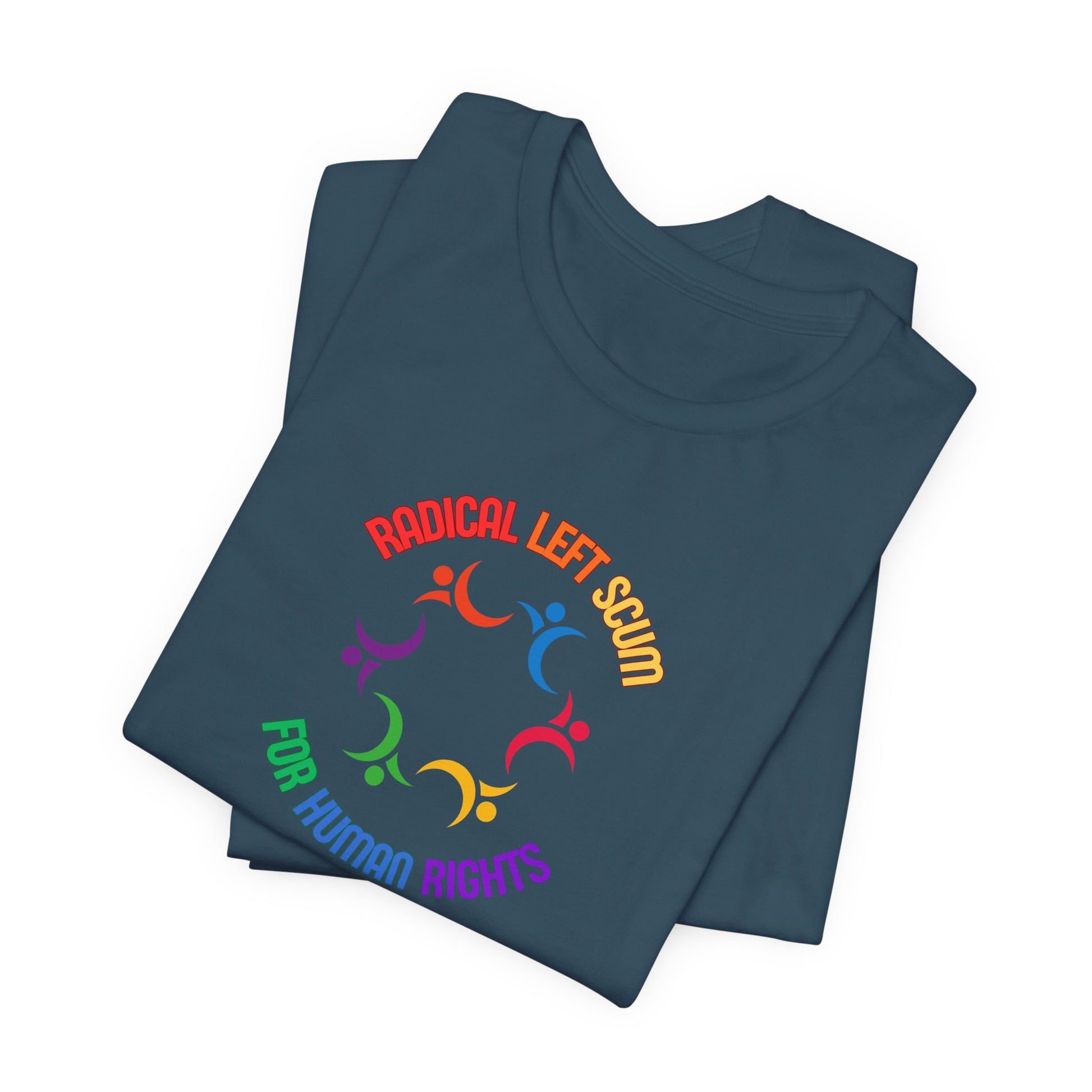 Folded deep teal t-shirt with colorful graphic design and text "Radical left scum for human rights" by empowHER by Heidi