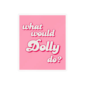 What Would Dolly Do Kiss-Cut Sticker - empowHERbyHeidi