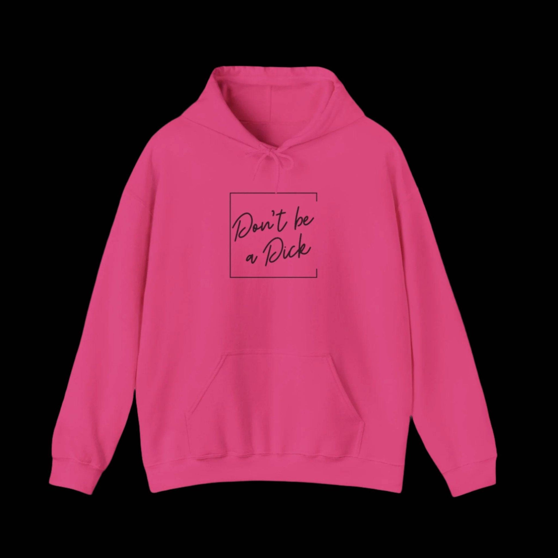 Don't be a D*ck Hoodie - empowHERbyHeidi