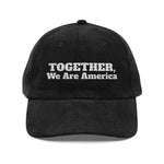 Together, We Are America Embroidered Corduroy Hat - empowHERbyHeidi
