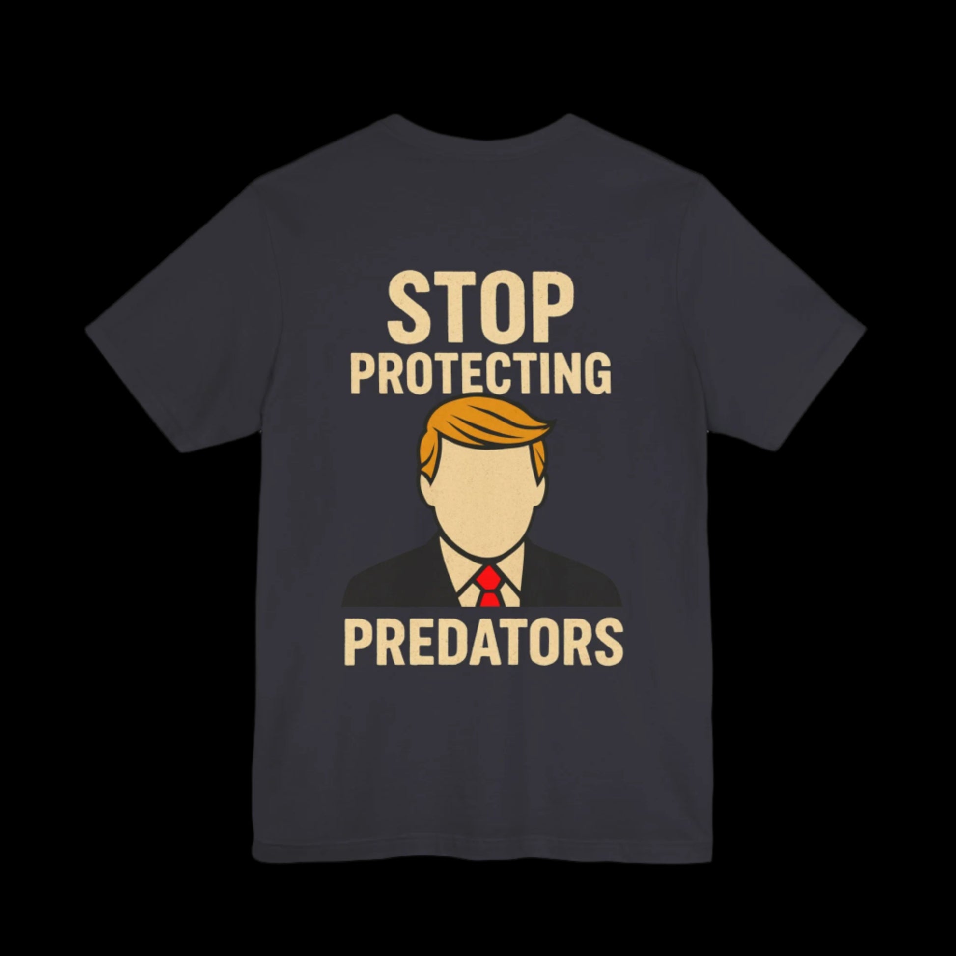 Black t-shirt with a graphic of a person  that looks like the silhouette of trump and text 'Stop Protecting Predators' 