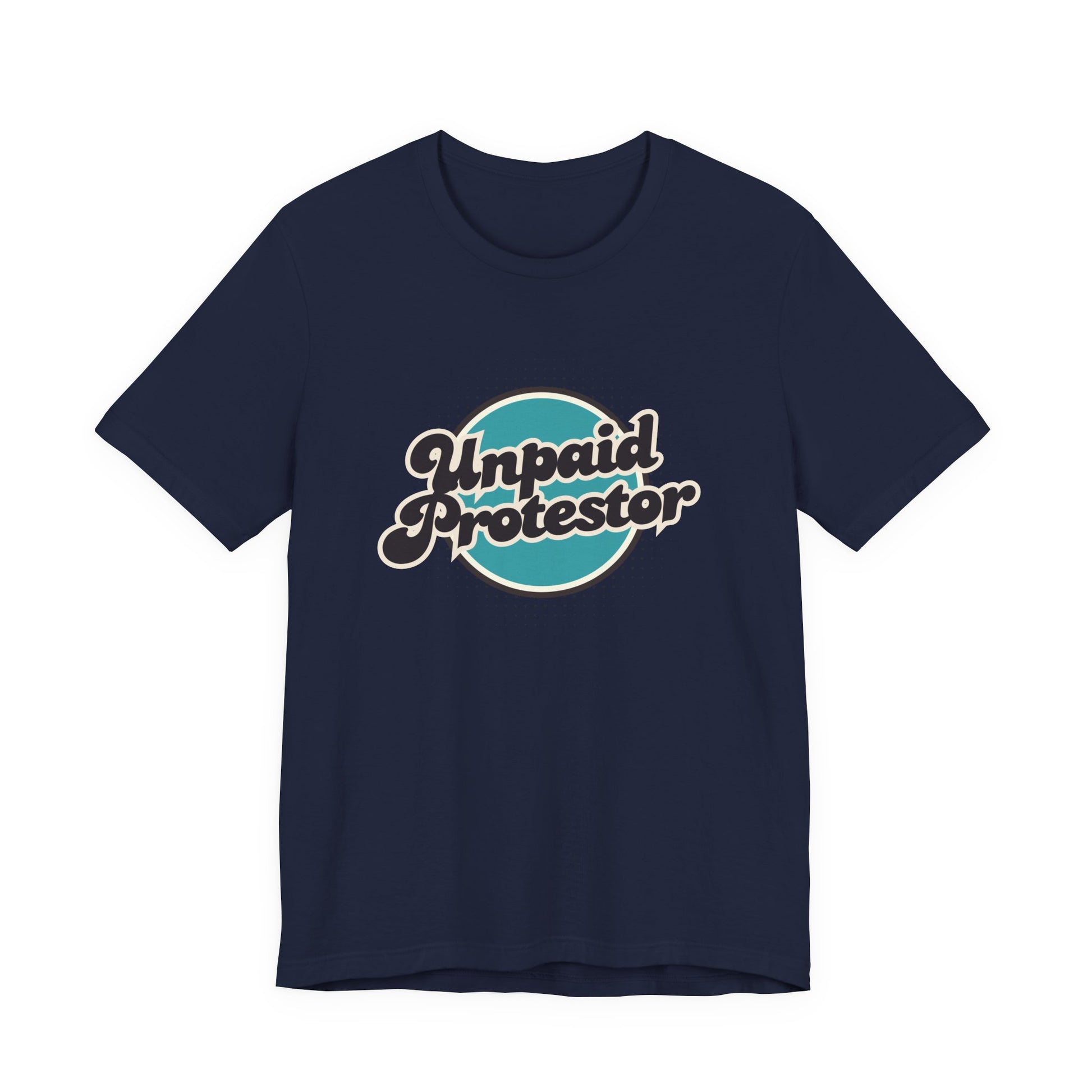 Unpaid Protestor Tee - empowHERbyHeidi
