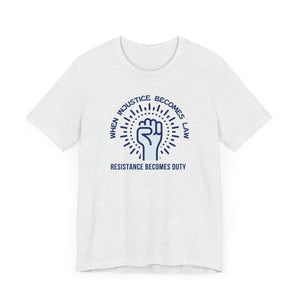 When Injustice Becomes Law, Resistance Becomes Duty Jersey Tee - empowHERbyHeidi