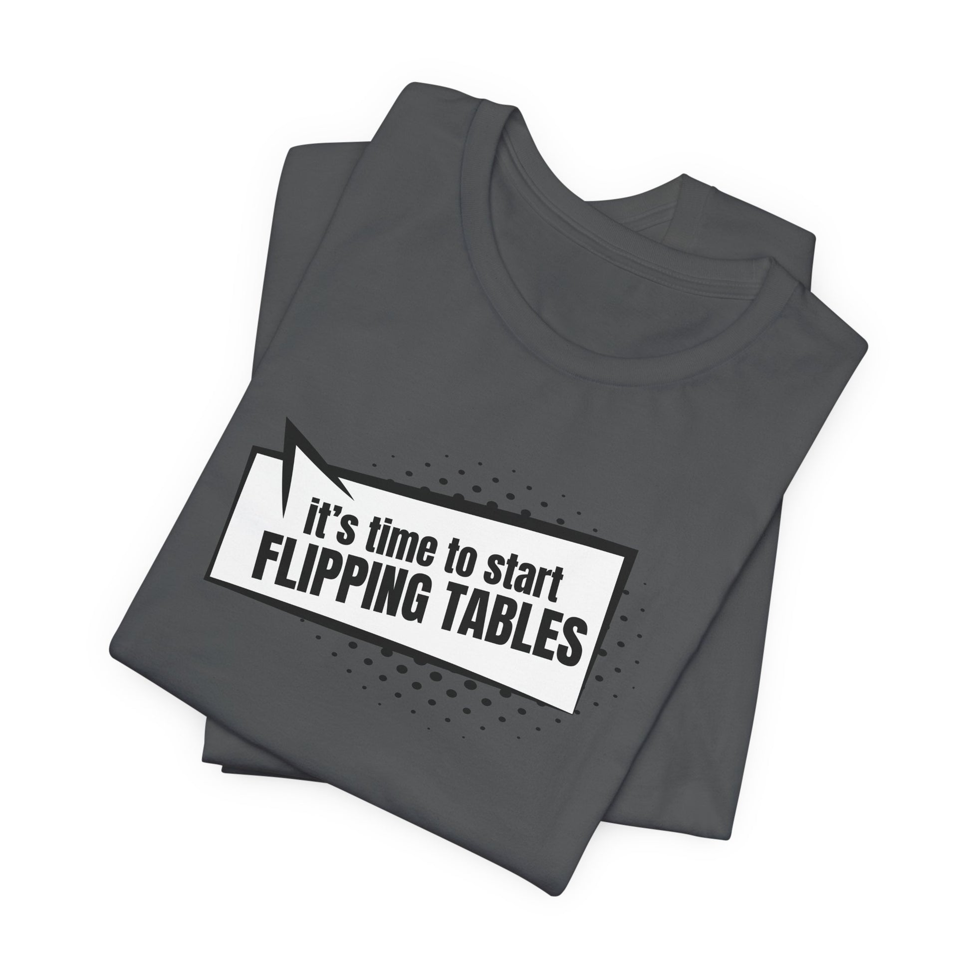 Folded gray t-shirt with cartoon speech bubble with text "It's Time to Start Flipping Tables" by empowHER by Heidi