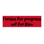 I Brake for Progress, Not for Elon | The Perfect Tesla Bumper Sticker - empowHERbyHeidi