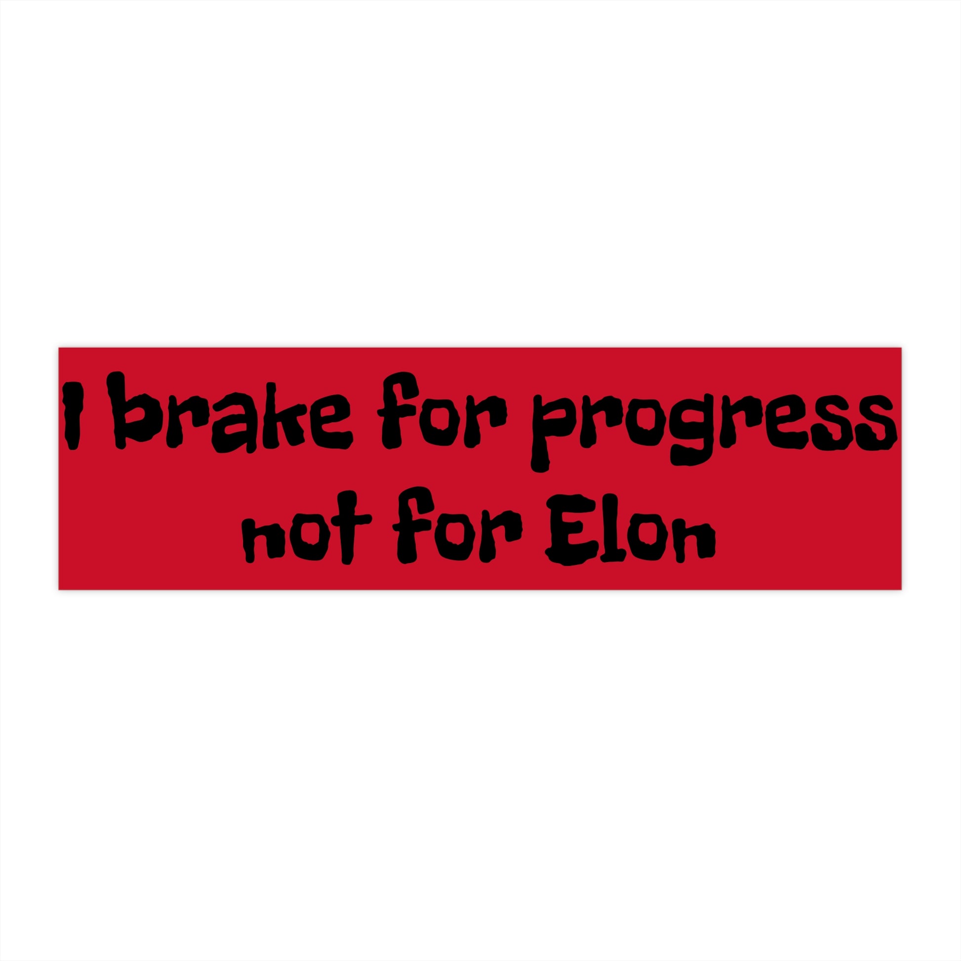 I Brake for Progress, Not for Elon | The Perfect Tesla Bumper Sticker - empowHERbyHeidi