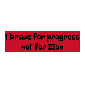 I Brake for Progress, Not for Elon | The Perfect Tesla Bumper Sticker - empowHERbyHeidi