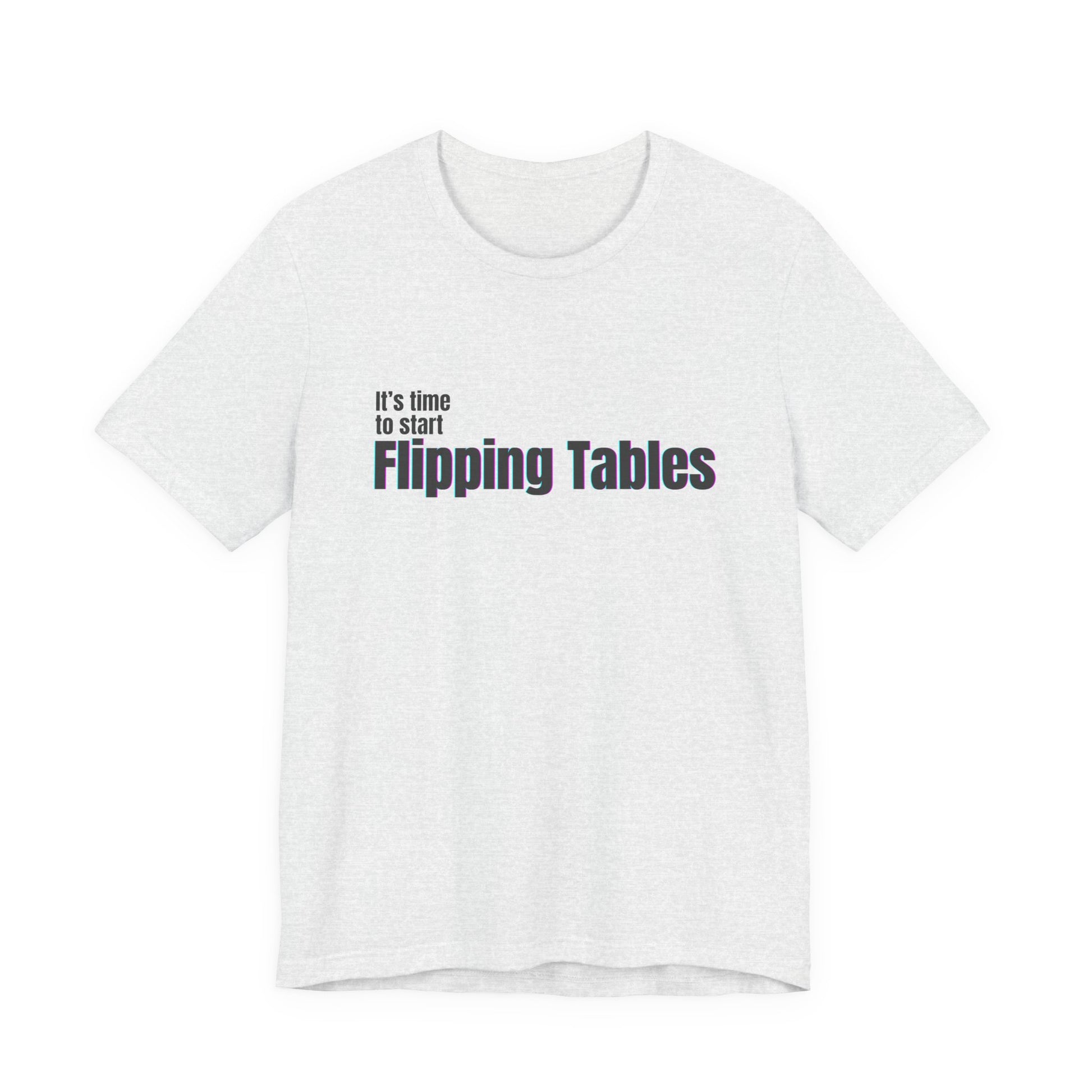 Light gray t-shirt with text "It's Time to Start Flipping Tables" by empowHERbyHeidi