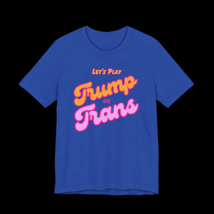 Let's Play Trump or Trans Jersey Tee