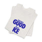 More GOOD, Less ICE T-Shirt