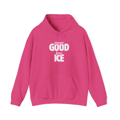 More GOOD, Less ICE Hoodie | The Renee Good Legacy Edition
