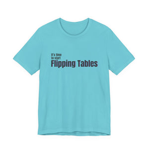 Turquoise t-shirt with text "It's Time to Start Flipping Tables" by empowHERbyHeidi