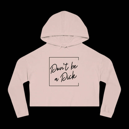 Don't be a D*ck - Women's Cropped Hooded Sweatshirt - empowHERbyHeidi