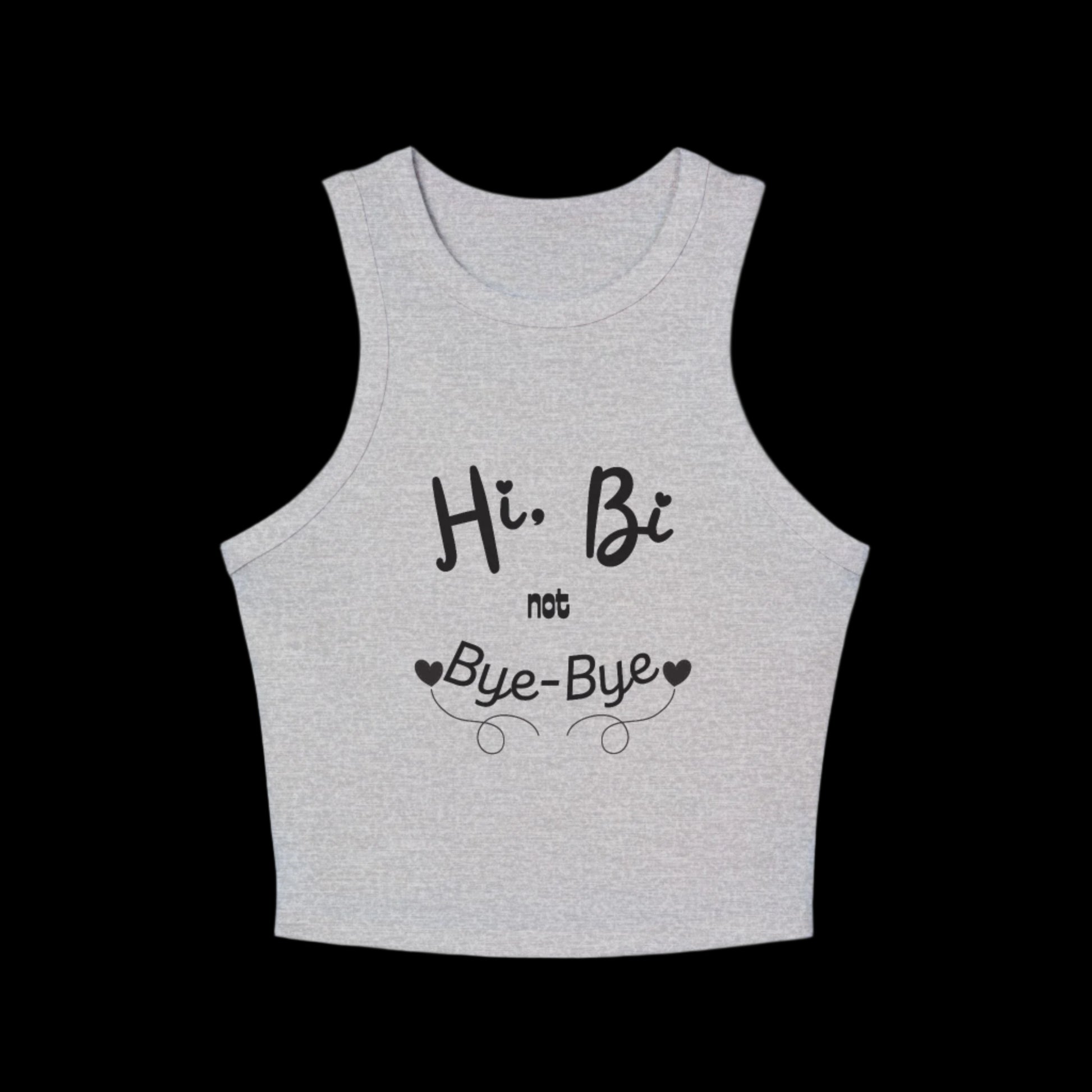 Hi, Bi Not Bye-Bye Micro Rib Racer Tank Top - empowHERbyHeidi