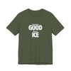 More GOOD, Less ICE T-Shirt - Military Green