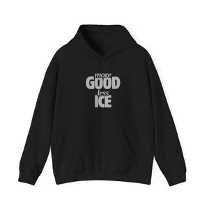 More GOOD, Less ICE Hoodie | The Renee Good Legacy Edition