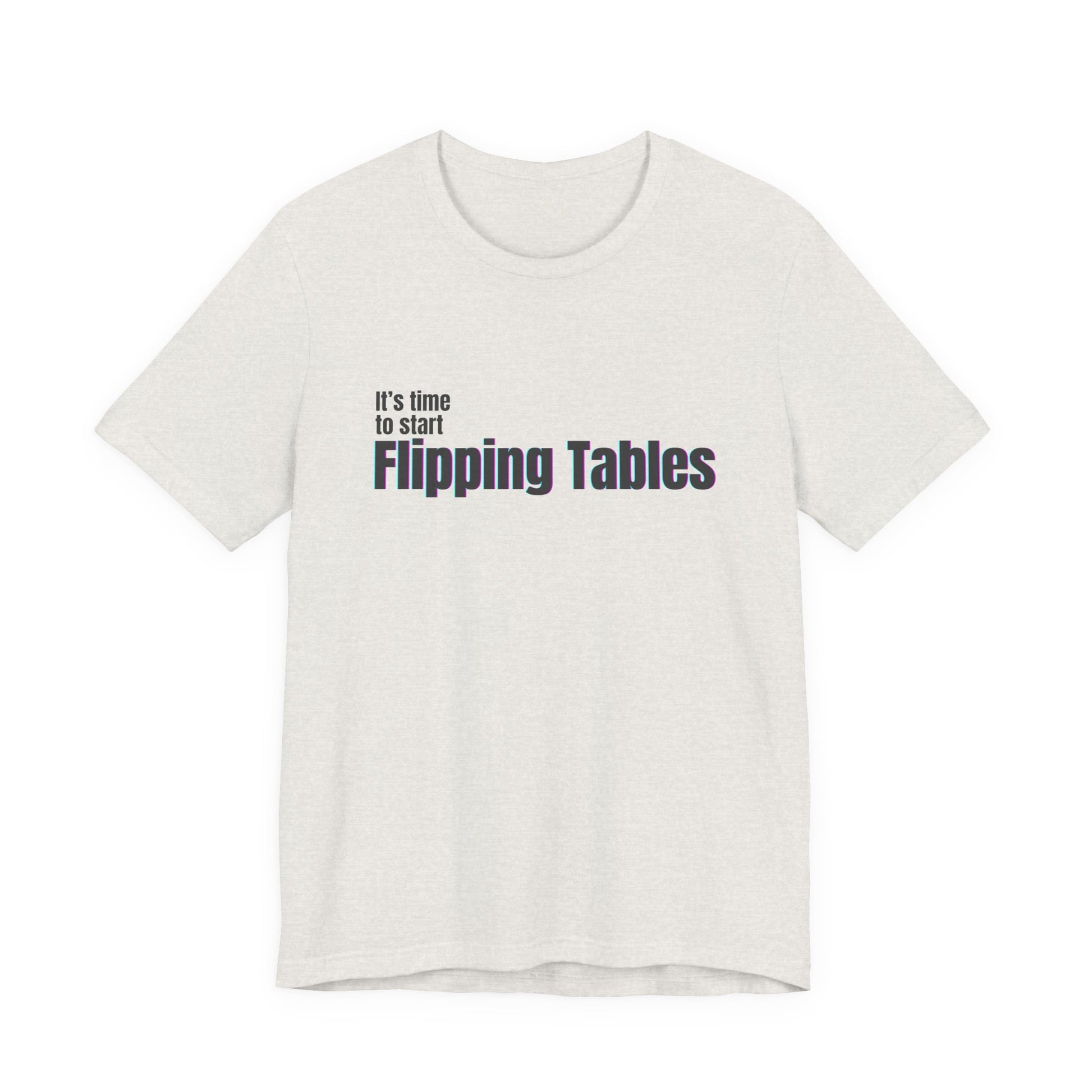 Heather cement t-shirt with text "It's Time to Start Flipping Tables" by empowHERbyHeidi