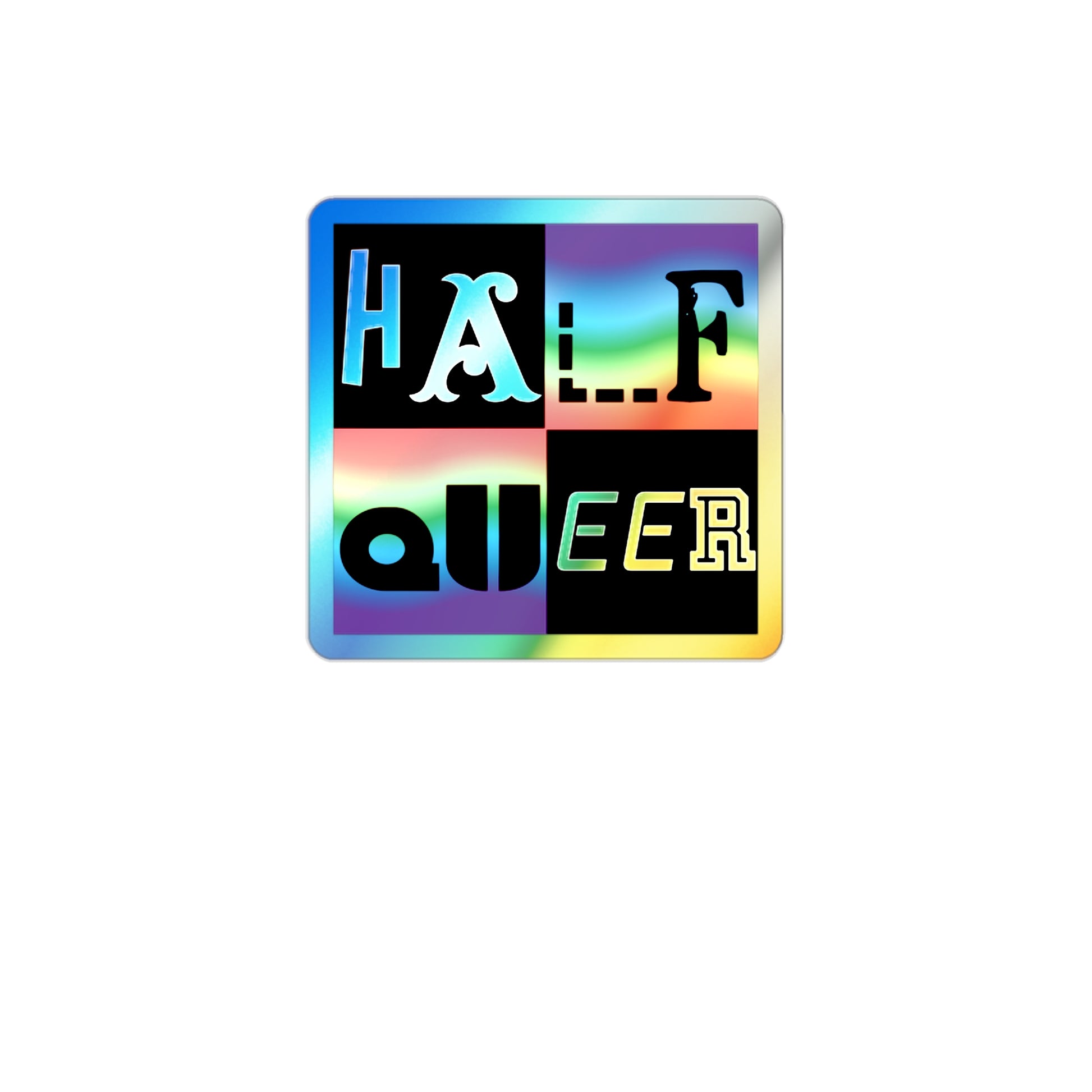 Half Queer Holographic Stickers - empowHERbyHeidi