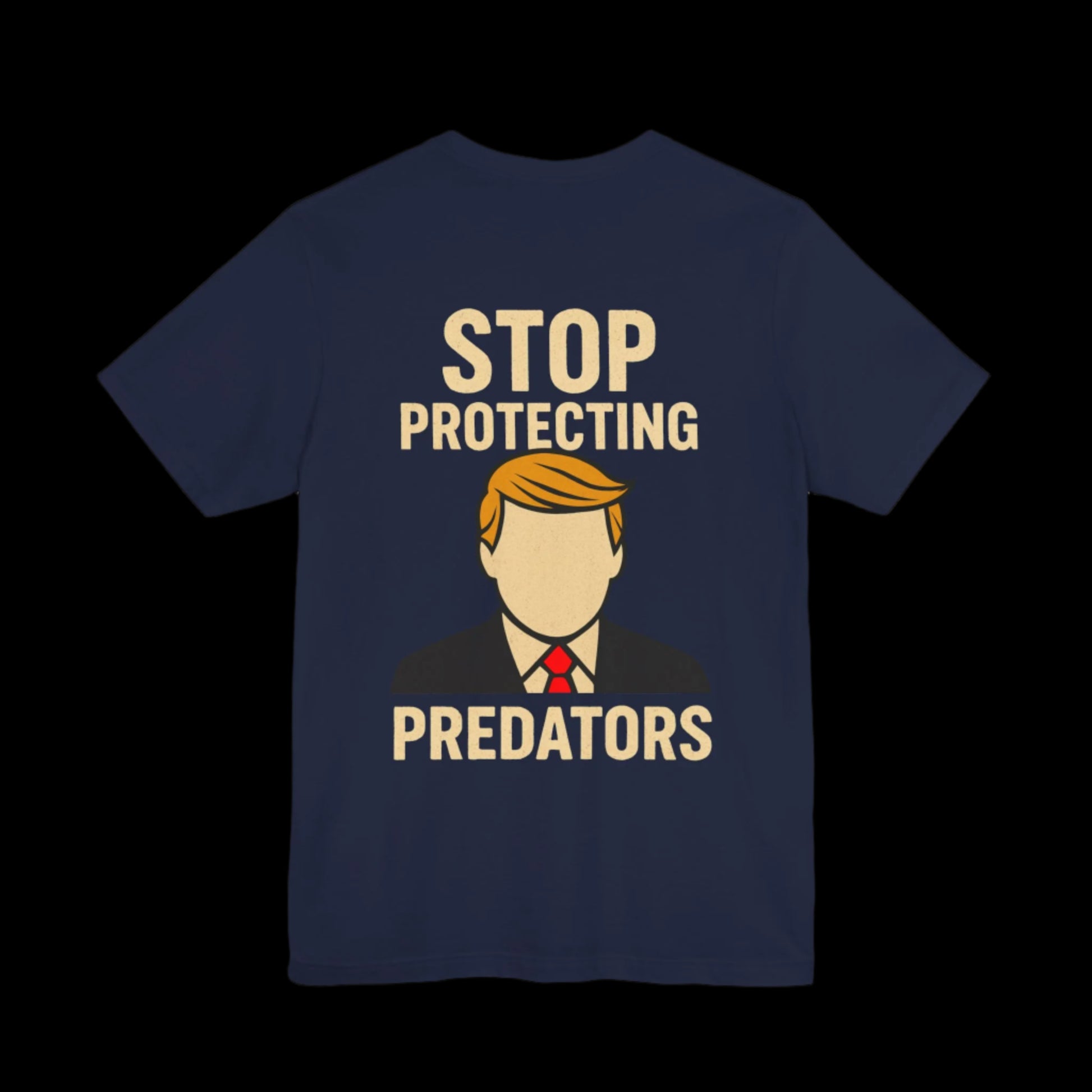 Navy blue t-shirt with a graphic of a person  that looks like the silhouette of trump and text 'Stop Protecting Predators' 
