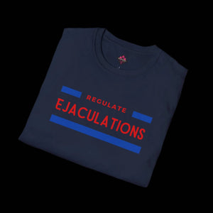 Regulate Ejaculations Unisex T-Shirt - empowHERbyHeidi