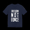 Freedom NOT Force Jersey Tee - Navy