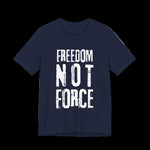 Navy blue t-shirt with 'Freedom Not Force' text on a black background