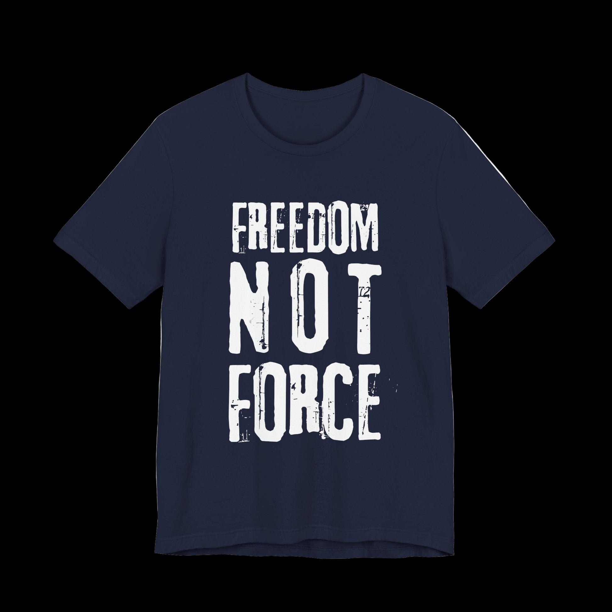 Navy blue t-shirt with 'Freedom Not Force' text on a black background