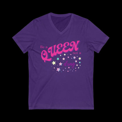 Be a Queen, Not a Drag Jersey Short Sleeve V-Neck Tee - empowHERbyHeidi