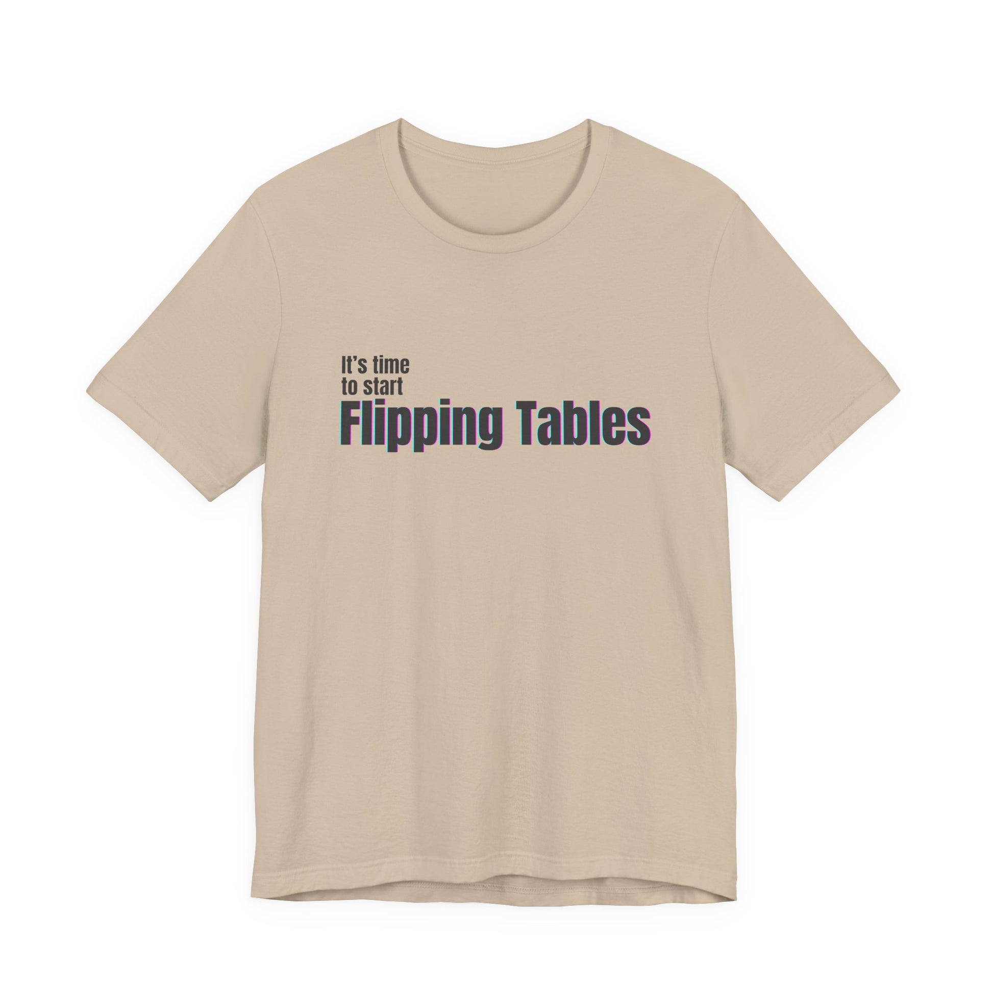 Tan t-shirt with text "It's Time to Start Flipping Tables" by empowHERbyHeidi