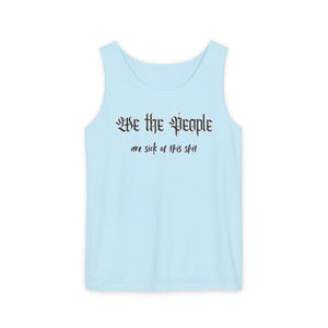 We The People Are Sick of This Sh*t Tank Top - empowHERbyHeidi