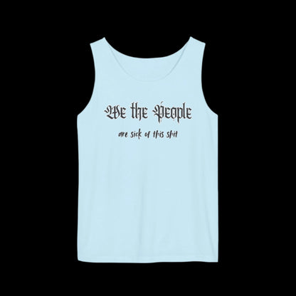 We The People Are Sick of This Sh*t Tank Top
