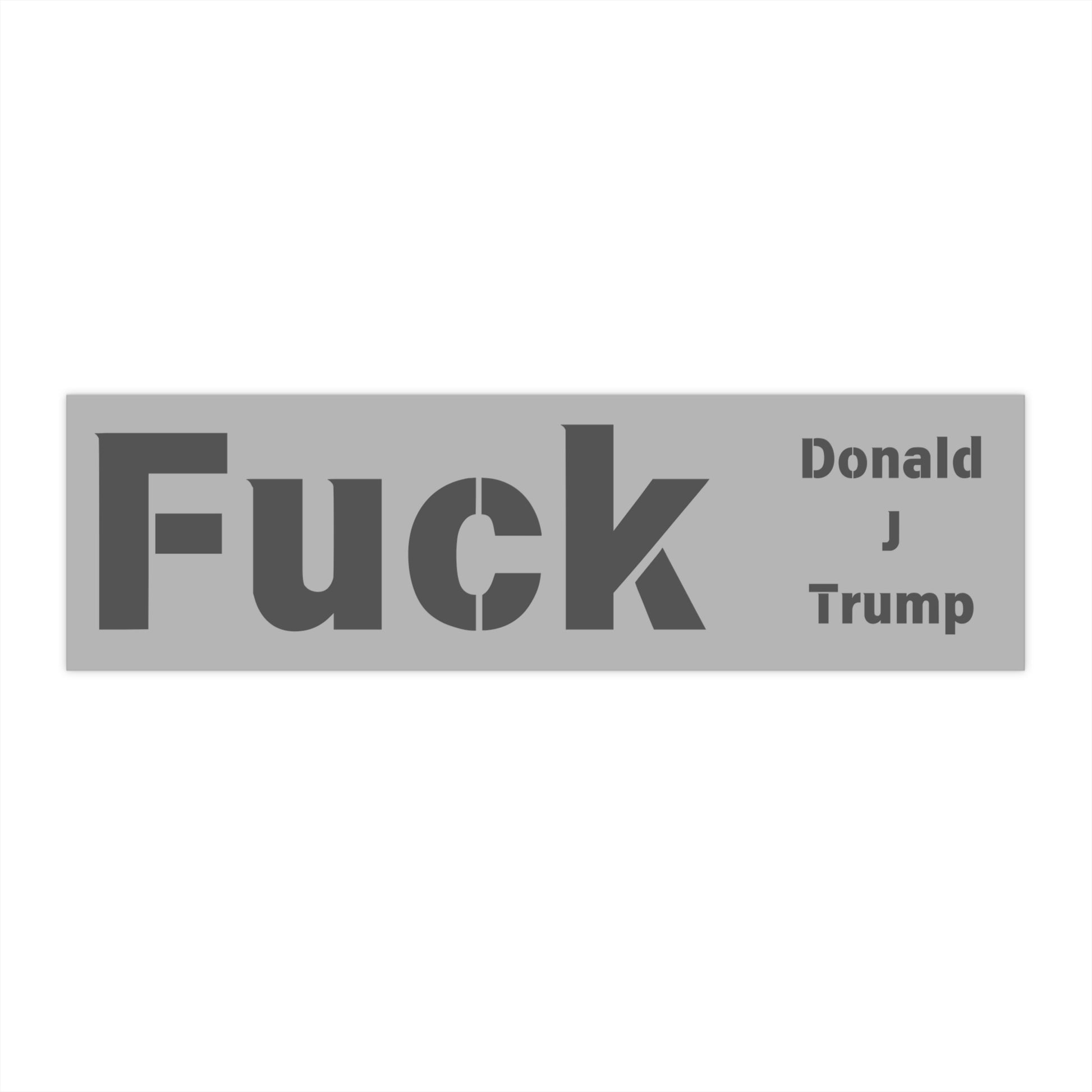 F*ck Donald J Trump Bumper Stickers - empowHERbyHeidi