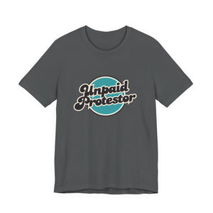 Unpaid Protestor Tee - empowHERbyHeidi