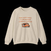 If You Want to Impress Me With Your Truck, it Better be a Food Truck - Funny Sweatshirt - Sand