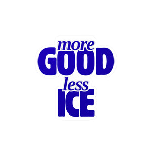 Sticker with 'more GOOD less ICE' text in blue in honor of Renee Good by empowHER by Heidi