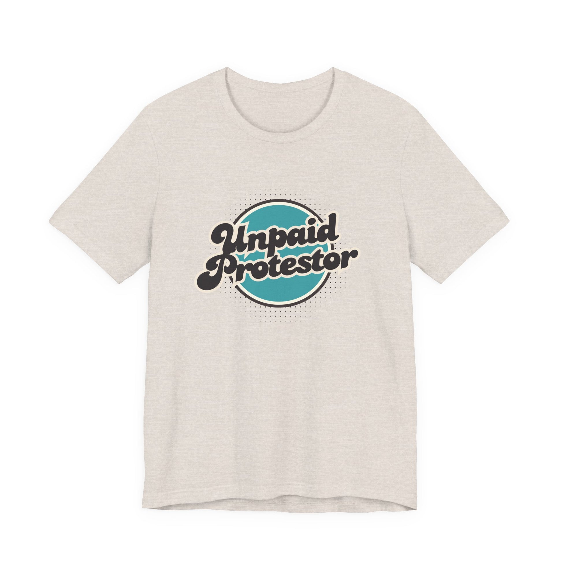 Unpaid Protestor Tee - empowHERbyHeidi