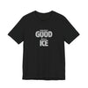 More GOOD, Less ICE T-Shirt - Black