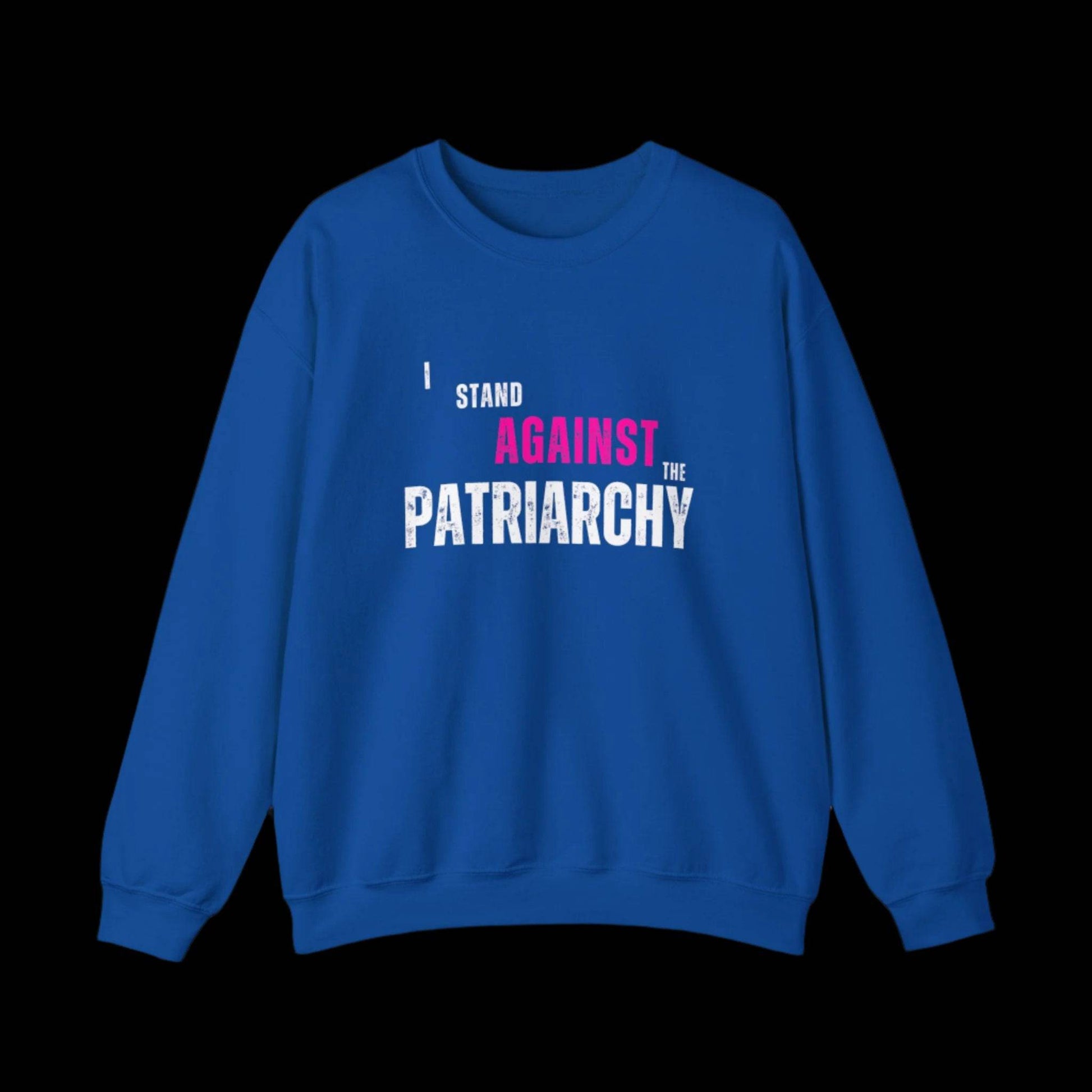 I Stand Against the Patriachy Sweatshirt - empowHERbyHeidi