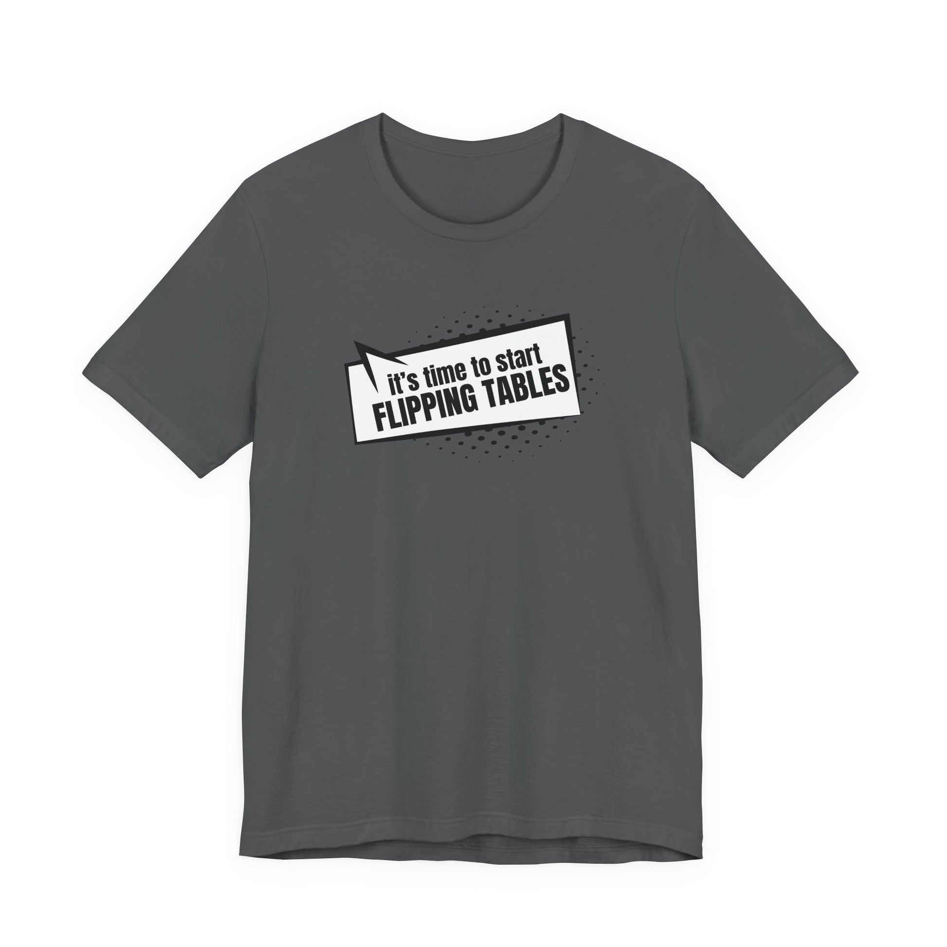 Gray t-shirt with cartoon speech bubble with text "It's Time to Start Flipping Tables" by empowHER by Heidi