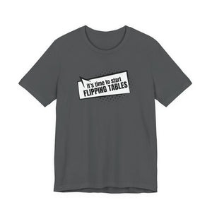 Gray t-shirt with cartoon speech bubble with text "It's Time to Start Flipping Tables" by empowHER by Heidi