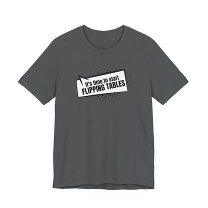 Gray t-shirt with cartoon speech bubble with text "It's Time to Start Flipping Tables" by empowHER by Heidi