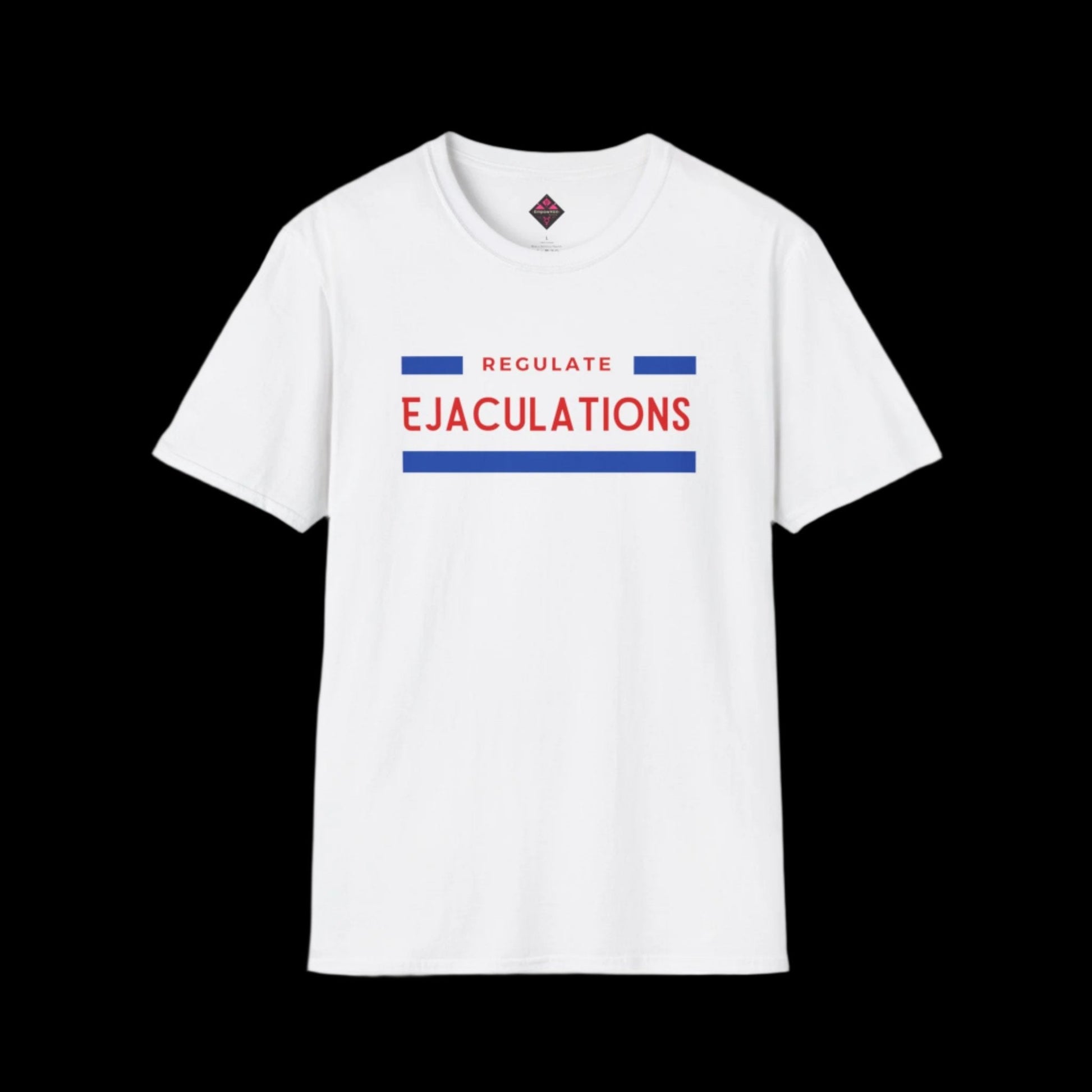 Regulate Ejaculations Unisex T-Shirt - empowHERbyHeidi