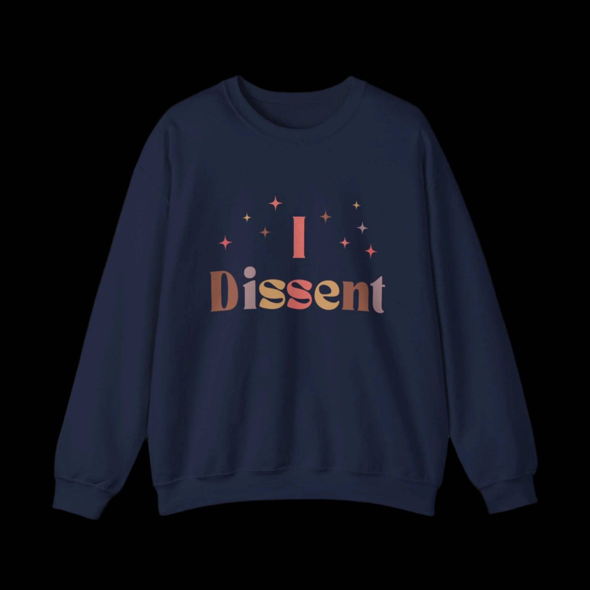 I Dissent Sweatshirt - empowHERbyHeidi